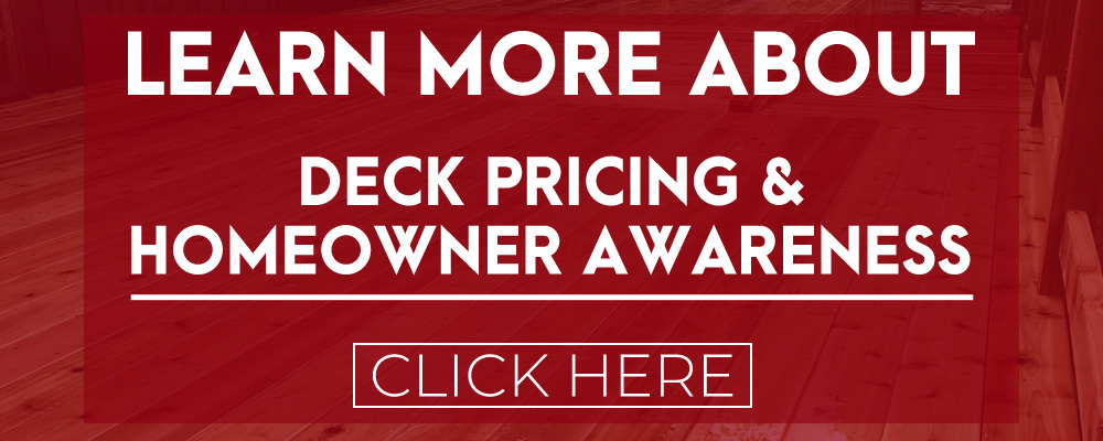 Learn More About Deck Pricing & Homeowner Awareness - Click Here