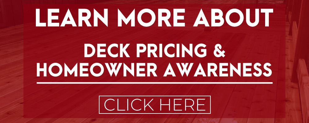 Learn More About Deck Pricing & Homeowner Awareness - Click Here